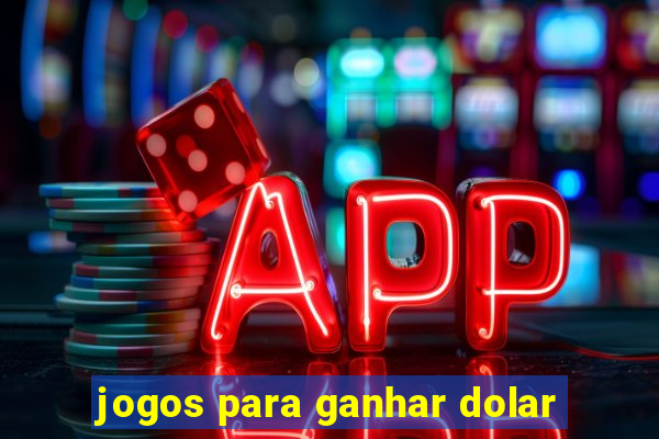 jogos para ganhar dolar